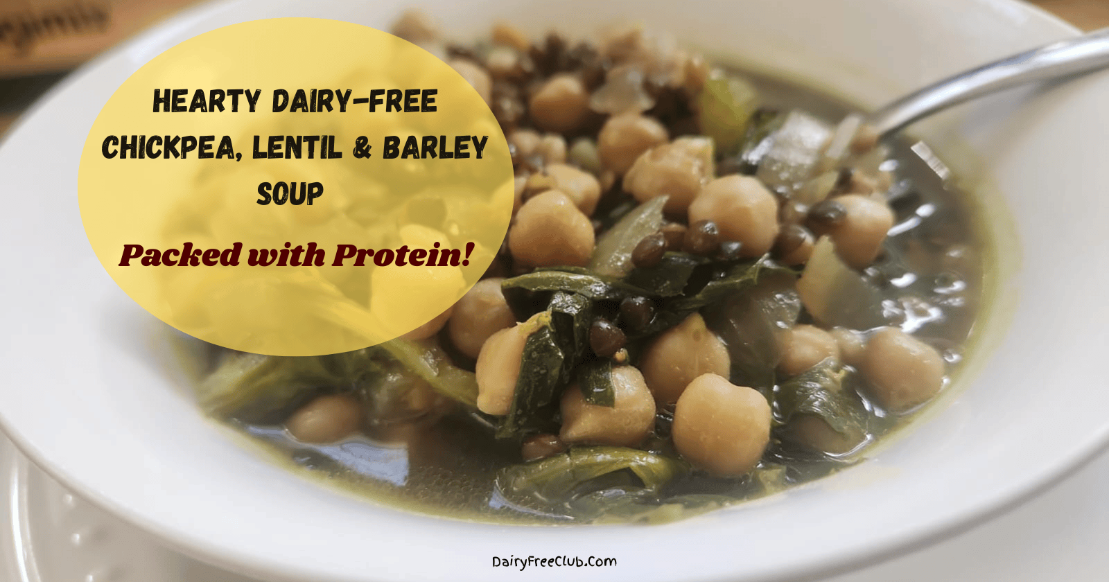 Hearty Dairy-Free Chickpea, Lentil & Barley Soup — Packed with Protein!
